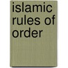 Islamic Rules of Order by Imad-Ad-Dean Ahmad