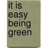 It Is Easy Being Green by LeeDell Stickler