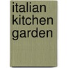Italian Kitchen Garden by Sarah Fraser
