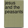 Jesus and the Peasants door Douglas E. Oakman