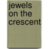 Jewels On The Crescent door Kalpana Desai
