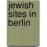 Jewish Sites in Berlin door Bill Rebiger