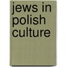 Jews In Polish Culture door Aleksander Hertz