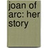 Joan Of Arc: Her Story