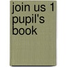 Join Us 1 Pupil's Book by Herbert Puchta