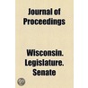 Journal Of Proceedings door Wisconsin. Legislature. Senate