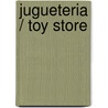 Jugueteria / Toy Store by Lisa Greathouse