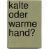 Kalte oder warme Hand?