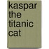 Kaspar The Titanic Cat