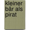 Kleiner Bär als Pirat door Katharina Brenner