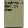 Knebworth Through Time door Hugh Madgin