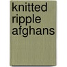 Knitted Ripple Afghans by Melissa Leapman