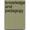 Knowledge And Pedagogy door Alan R. Sadovnik