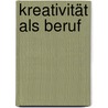 Kreativität Als Beruf door Simon Hagleiter