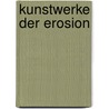 Kunstwerke der Erosion by Volkhard Hofer