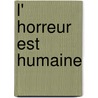 L' Horreur Est Humaine door Coluche