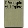 L'?Vangile Et L'?Glise door Alfred Firmin Loisy