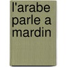 L'Arabe Parle A Mardin by George Grigore