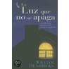 La Luz Que No Se Apaga by William Hendricks