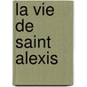 La Vie De Saint Alexis by Gaston Bruno Paulin Paris
