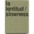 La lentitud / Slowness