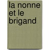 La nonne et le brigand door Frédérique Deghelt