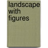 Landscape With Figures door Kent C. Ryden