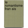 Le Romantisme Fran Ais door Pierre Lasserre