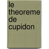 Le Theoreme De Cupidon by AgnèS. Abécassis