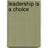 Leadership Is a Choice