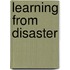 Learning From Disaster