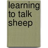 Learning to Talk Sheep by Christopher W. Perry