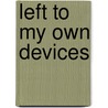 Left To My Own Devices door Javier E. Diaz-Vera