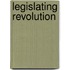 Legislating Revolution