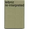 Leibniz Re-Interpreted by Lloyd Strickland