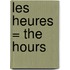 Les Heures = The Hours