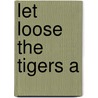 Let Loose The Tigers A door Cox Josephine