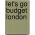 Let's Go Budget London