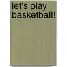 Let's Play Basketball! by Victoria McArthur