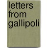 Letters From Gallipoli door Major General Rhys Jones