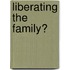 Liberating the Family?