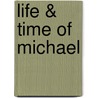 Life & Time of Michael door Therlee Gipson