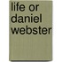Life Or Daniel Webster