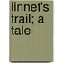 Linnet's Trail; A Tale
