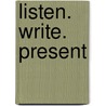Listen. Write. Present door Stephanie Roberson Barnard