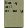 Literacy And Mothering door Sarah LeVine