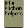 Little Kitchen Helpers door Leisure Arts