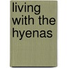 Living With The Hyenas door Robert Flynn