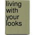 Living with Your Looks