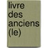 Livre Des Anciens (Le)